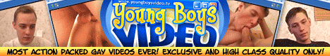 Youngboysvideo.com: These 
videos are really a sight to see and enjoy! Just look at these young innocent boys!
Who could have thought that they would turn out to be so treacherous and impudent?
Who would have thought that one day a gay friend of yours would seduce you most
easily and this same day he�d be wildly poking your ass with his scorching cock?
That�s exactly what happens here!
